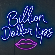 Billion Dollar Lips